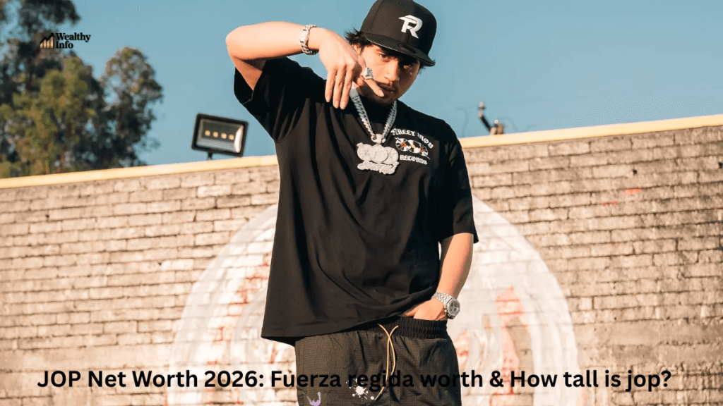 JOP Net Worth 2026: Fuerza regida worth & How tall is jop?