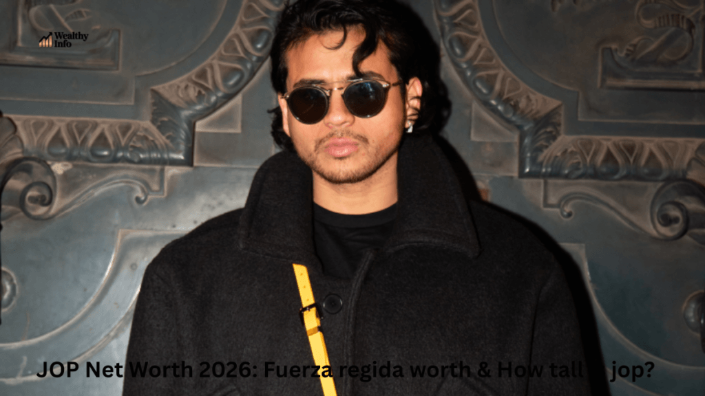 JOP Net Worth 2026: Fuerza regida worth & How tall is jop?