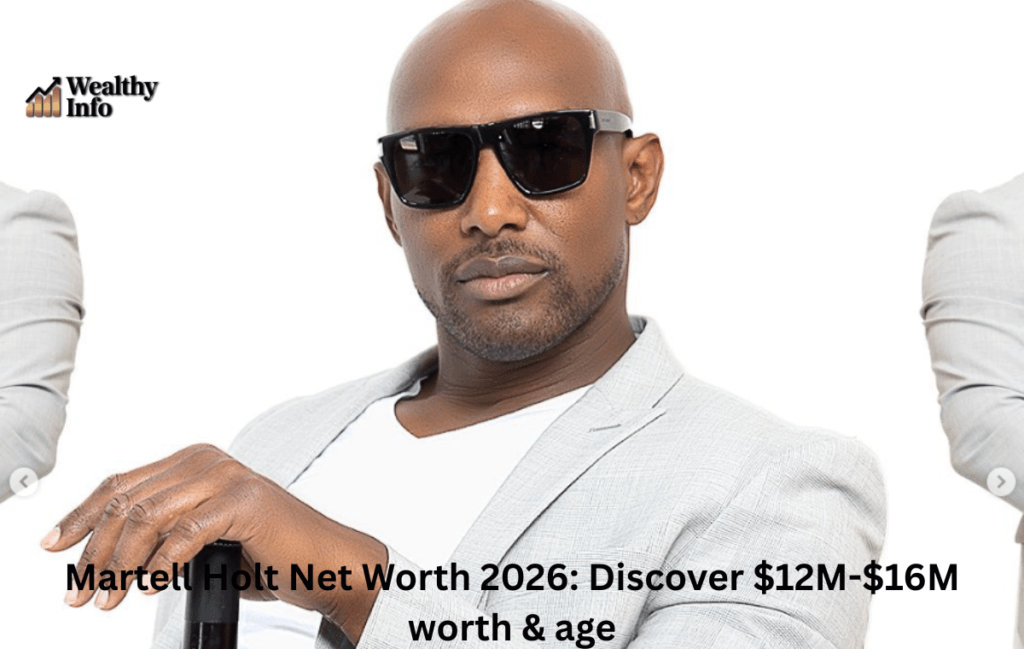 Martell Holt Net Worth 2026: Discover $12M-$16M worth & age