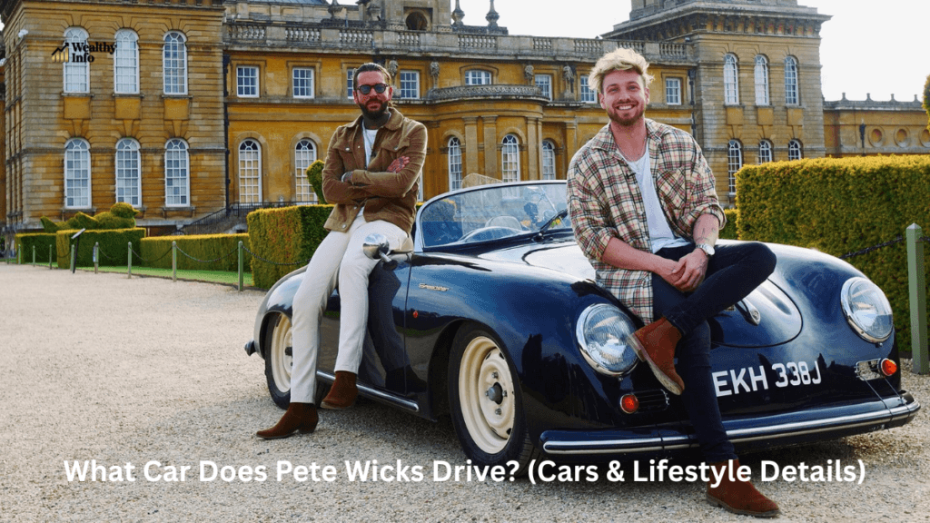 What Car Does Pete Wicks Drive? (Cars & Lifestyle Details)